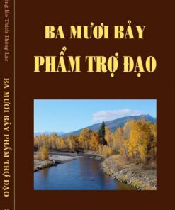 37 Phẩm Trợ Đạo (Ba Mươi Bảy Pháp Trợ Đạo) – Thích Thông Lạc