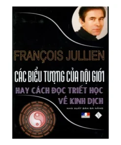 Các Biểu Tượng Của Nội Giới Hay Cách Đọc Triết Học Về Kinh Dịch