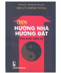 Chọn Hướng Nhà Hướng Đất Theo Quan Niệm Cổ – Tôn Nhan