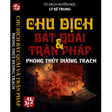 Chu dịch bát quái và trận pháp phong thủy dương trạch - Lý Kế Trung