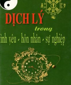 Dịch Lý Trong Tình Yêu Hôn Nhân Sự Nghiệp – Vũ Đình Chỉnh