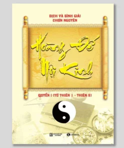 Hoàng Đế Nội Kinh Quyển 1 – Bản Dịch Kinh Điển Cực Chính Xác – Chơn Nguyên