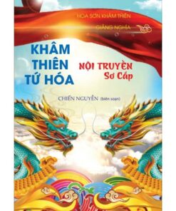 Khâm Thiên Tứ Hóa Nội Truyền Sơ Cấp - Chiến Nguyễn