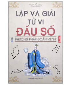 Lập Và Giải Tử Vi Đẩu Số Phương Pháp Đoán Mệnh – Phan Tử Ngư