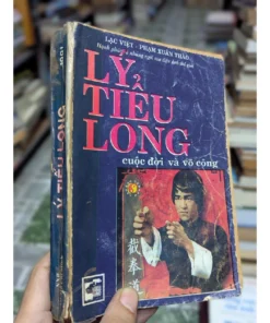 Lý Tiểu Long Cuộc Đời Và Võ Công – Lạc Việt & Phạm Xuân Thảo