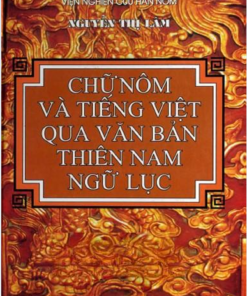 Chữ Nôm Và Tiếng Việt Qua Văn Bản Thiên Nam Ngữ Lục (NXB Khoa Học Xã Hội 2006) - Nguyễn Thị Lâm
