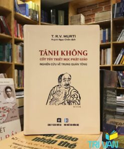 Tánh Không Cốt Tủy Triết Học Phật Giáo Nghiên cứu về Trung Quán tông – T. R. V. Murti
