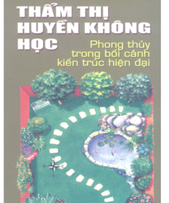 Thẩm Thị Huyền Không Học, Phong Thủy Trong Bối Cảnh Kiến Trúc Hiện Đại (NXB Thời Đại 2009) - Nguyễn Vũ Anh