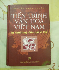 Tiến Trình Văn Hoá Việt Nam Từ Khởi Thuỷ Đến Thế Kỷ XIX – Nguyễn Khắc Thuần