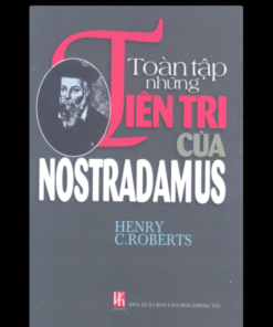 Toàn Tập Những Tiên Tri Của Nostradamus – Henry C. Roberts