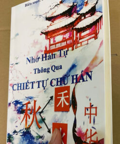 Nhớ Hán Tự Thông Qua Chiết Tự Chữ Hán – 417 trang
