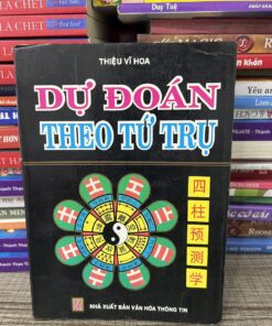 Dự Đoán Theo Tứ Trụ – Thiệu Vĩ Hoa - 403 Trang
