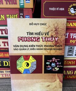 Tìm Hiểu Về Phong Thủy Vận Dụng Kiến Thức Phong Thủy Vào Quản Lý, Điều Hành Doanh Nghiệp
