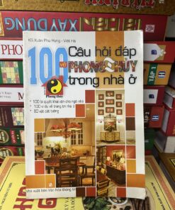 100 Câu Hỏi Đáp Về Phong Thủy Trong Nhà Ở - Xuân Phú Hưng - Việt Hà
