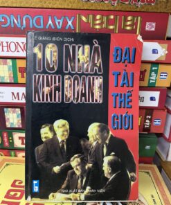 10 Nhà Kinh Doanh Đại Tài Thế Giới - Lê Giảng