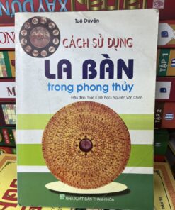 Cách Sử Dụng La Bàn Trong Phong Thủy - Tuệ Duyên